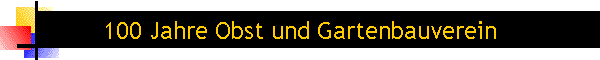 100 Jahre Obst und Gartenbauverein