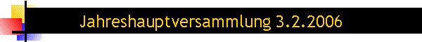 Jahreshauptversammlung 3.2.2006