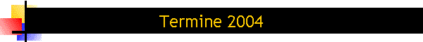 Termine 2004